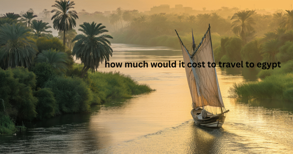 how much would it cost to travel to egypt